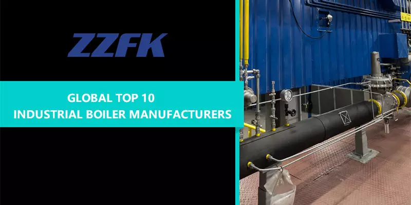 Top 10 Industrial Boiler Manufacturers In World